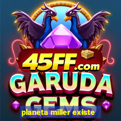 planeta miller existe